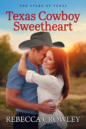 Texas Cowboy Sweetheart by Rebecca Crowley