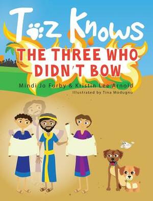 Toz Knows the Three Who Didn't Bow by Mindi Jo Furby