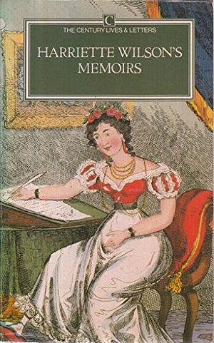 Harriette Wilsons Memoirs by Harriette Wilson, Harriette Wilson