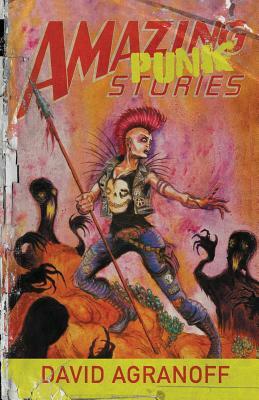 Amazing Punk Stories by David Agranoff