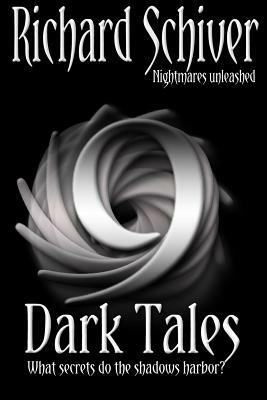 Nine Dark Tales by Richard Schiver