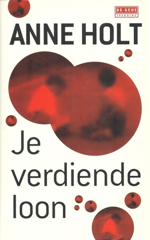 Je verdiende loon by Anne Holt, Annemarie Smit