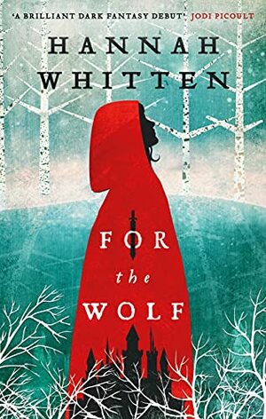 For the Wolf by Hannah Whitten