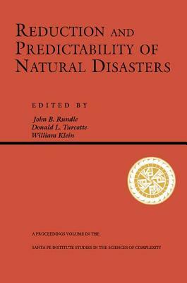 Reduction And Predictability Of Natural Disasters by William Klein, John Rundle, Don Turcotte