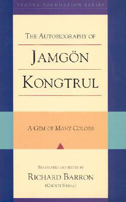 The Autobiography of Jamgon Kongtrul: A Gem of Many Colors by 