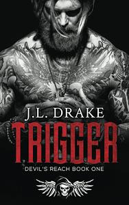 Trigger by J.L. Drake