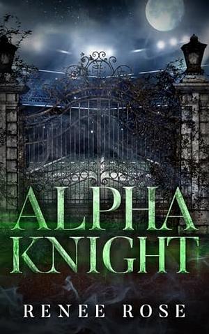 Alpha Knight by Renee Rose