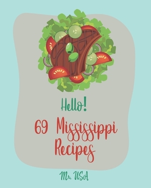 Hello! 69 Mississippi Recipes: Best Mississippi Cookbook Ever For Beginners [Mud Pie Recipe, Southern Pie Cookbook, Sweet Potato Pie Cookbook, Pie Cr by USA