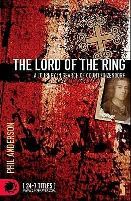 The Lord of the Ring: A Journey in Search of Count Zinzendorf by Phil Anderson, Phil Anderson