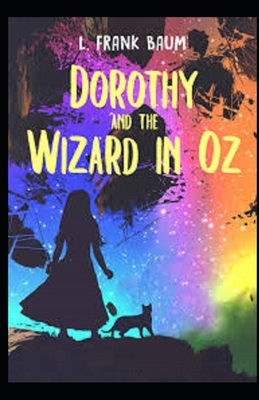 Dorothy and the Wizard in Oz Illustrated by L. Frank Baum