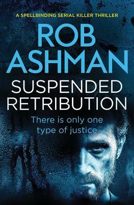 Suspended Retribution by Rob Ashman