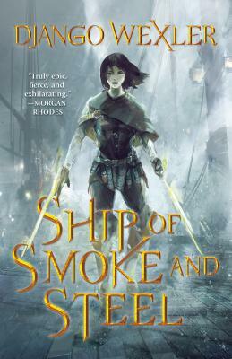 Ship of Smoke and Steel by Django Wexler
