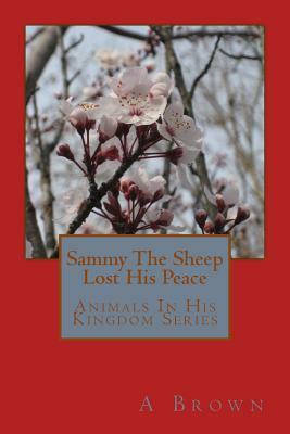 Sammy The Sheep Lost His Peace by A. Brown
