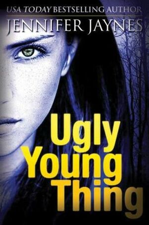 Ugly Young Thing by Jennifer Jaynes