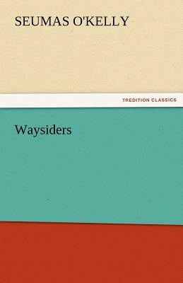 Waysiders by Seumas O'Kelly