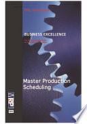 How to Master Scheduling: The Key to Improving Manufacturing Planning and Control by Philip Robinson