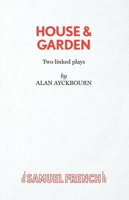 House & Garden by Alan Ayckbourn