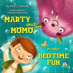 Marty and Momo Make Bedtime Fun by Ellie J. Woods