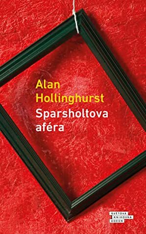 Sparsholtova aféra by Michala Marková, Alan Hollinghurst