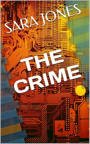The Crime by Sara Jones