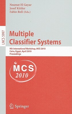 Multiple Classifier Systems: 9th International Workshop, MCS 2010, Cairo, Egypt, April 7-9, 2010, Proceedings by 