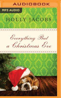 Everything But a Christmas Eve by Holly Jacobs