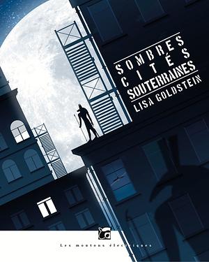 Sombres cités souterraines by Lisa Goldstein