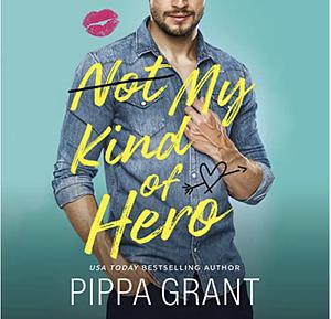 Not My Kind of Hero by Pippa Grant