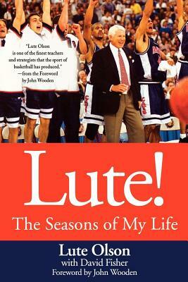 Lute!: The Seasons of My Life by David Fisher, Lute Olson