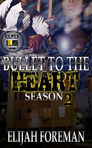 Bullet To The Heart: Season 2 by Elijah Foreman