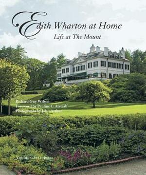 Edith Wharton at Home: Life at the Mount by Richard Guy Wilson