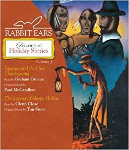 Rabbit Ears Treasury of Holiday Stories: Volume One: Squanto & The First Thanksgiving, The Legend of Sleepy Hollow by Tim Story, Glenn Close, Graham Greene, Paul McCandless