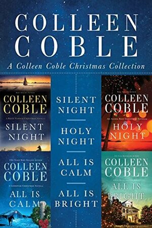 A Colleen Coble Christmas Collection: Silent Night, Holy Night, All Is Calm, All Is Bright by Colleen Coble