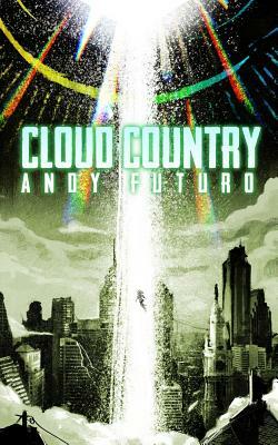 Cloud Country: An Epic Sci-Fi Fantasy Thriller by Andy Futuro