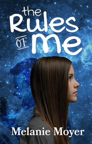 The Rules of Me by Melanie Moyer