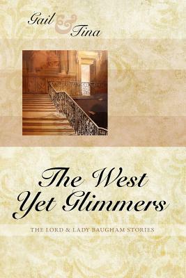 The West Yet Glimmers by Tina Moncton, Gail McEwen