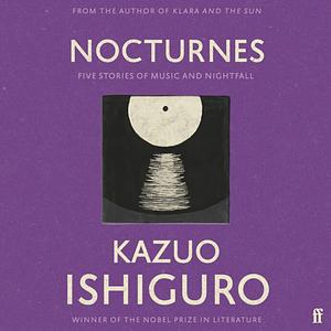 Nocturnes: Five Stories of Music and Nightfall by Kazuo Ishiguro