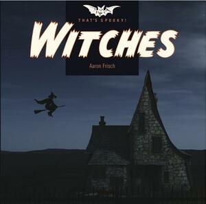 Witches by Aaron Frisch