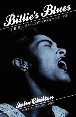 Billie's Blues: The Billie Holiday Story, 1933-1959 by John Chilton, Buck Clayton