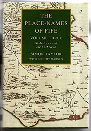 The Place-names of Fife: Fife Between Eden and Tay, Volume 4 by Simon Taylor, Gilbert Márkus