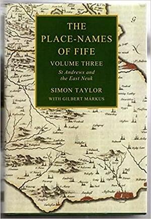 The Place-names of Fife: Fife Between Eden and Tay, Volume 4 by Simon Taylor, Gilbert Márkus