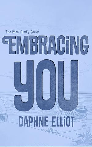 Embracing You by Daphne Elliot