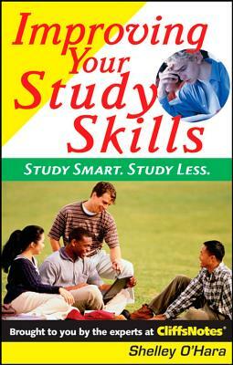 Improving Your Study Skills: Study Smart, Study Less by Shelley O'Hara