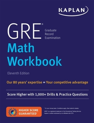 GRE Math Workbook: Score Higher with 1,000+ Drills & Practice Questions by Kaplan Test Prep