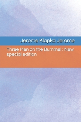 Three Men on the Bummel: New special edition by Jerome K. Jerome