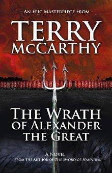 The Wrath of Alexander the Great by Terry McCarthy, Terry McCarthy