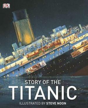 Story of the Titanic by Steve Noon