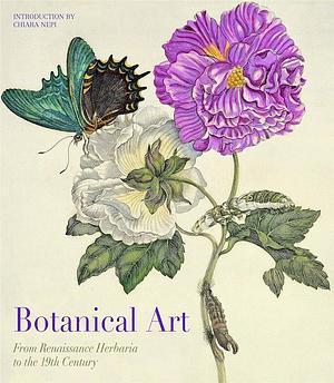 Botanical Art: From Renaissance Herbaria to the 19th Century by Elena Percivaldi, Andrea Accorsi, Giuseppe Brillante