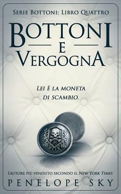 Bottoni e Vergogna by Penelope Sky