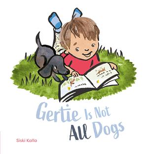 Gertie Is Not All Dogs by Siski Kalla